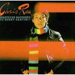 Chris Rea : Whatever Happened to Benny Santini
